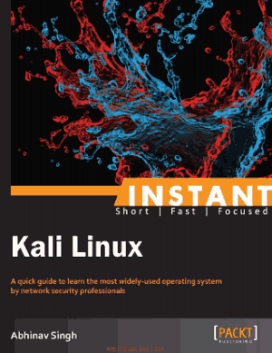 Instant Kali Linux – A Quick Guide To Learn The Most Widely Used Operating System By Network Security Professionals