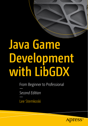 Free Download PDF Books, Java Game Development with LibGDX 2nd Edition Book 2018 year