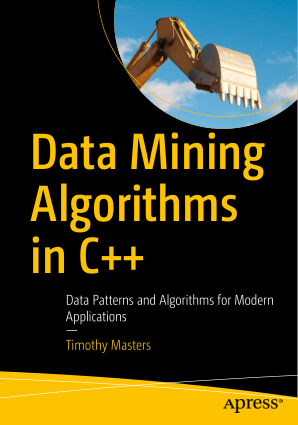 Data Mining Algorithms  in C++ Data Patterns and Algorithms for  Modern Applications Book of 2018