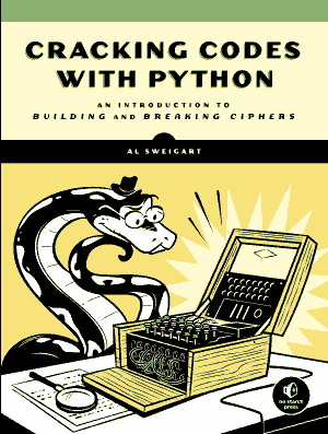Free Download PDF Books, Cracking Codes with Python an Introduction to Building and Breaking Ciphers Book Of 2018