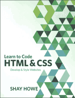 Free Download PDF Books, Learn to Code HTML and CSS Develop Style Websites PDF