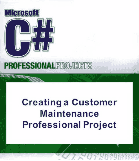 Creating a Customer Maintenance Professional Project with C-sharp