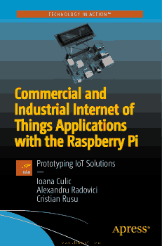 Commercial and Industrial Internet of Things Applications with the Raspberry Pi PDF
