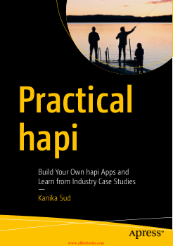 Practical hapi Build hapi Apps and Learn from Industry Case Studies PDF