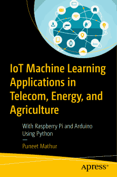 IoT Machine Learning Applications in Telecom Energy and Agriculture PDF