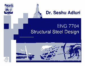 ENG 7704 Structural Steel Design