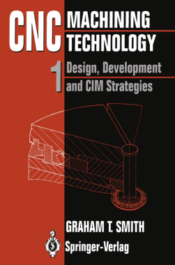 CNC Machining Technology Vol 1 Design Development and CIM Strategies