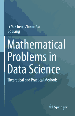 Mathematical Problems in Data Science Theoretical and Practical Methods
