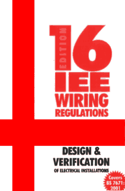 16th Edition IEE Wiring Regulations Design and Verification of Electrical Installations