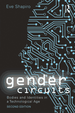 Gender Circuits Bodies and Identities in a Technological Age Second Edition
