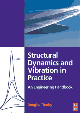 Structural Dynamics and Vibration In Practice an Engineering Handbook