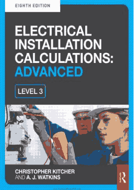 Electrical Installation Calculations Advanced For Technical Certificate and NVQ Level 3 Eighth Edition