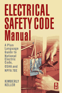 Electrical Safety Code Manual A Plain Language Guide to National Electrical Code OSHA and NFPA 70E