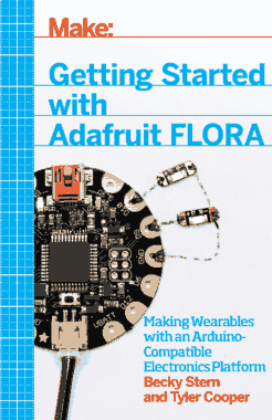 Getting Started with Adafruit FLORA Making Wearables with Arduino Compatible Electronics Platform