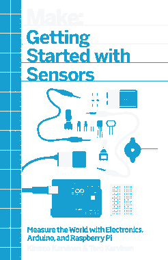 Make Getting Started with Sensors Measure World with Electronics Arduino and Raspberry Pi