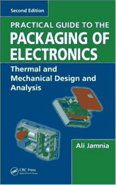 Practical Guide to Packaging of Electronics Thermal and Mechanical Design and Analysis 2nd Edition