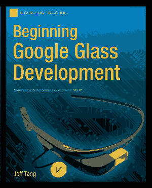 Beginning Google Glass Development, Pdf Free Download