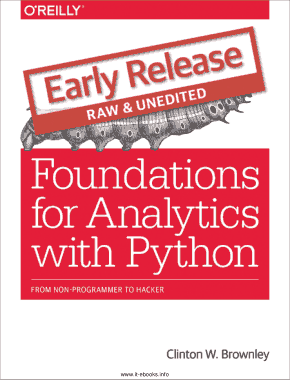 Foundations for Analytics with Python From non programmer to hacker early Release