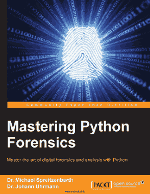 Mastering Python Forensics Master the art of digital forensics and analysis with Python