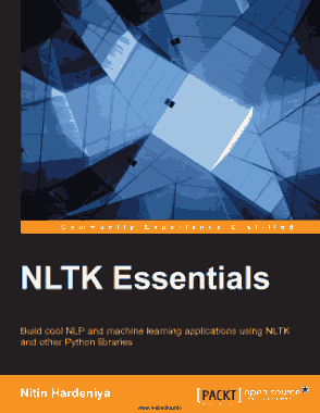 NLTK Essentials Build cool NLP and machine learning applications using NLTK and other Python libraries
