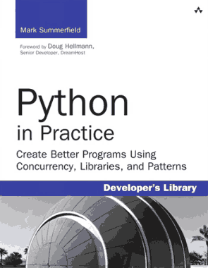 Python in Practice Create Better Programs Using Concurrency Libraries and Patterns