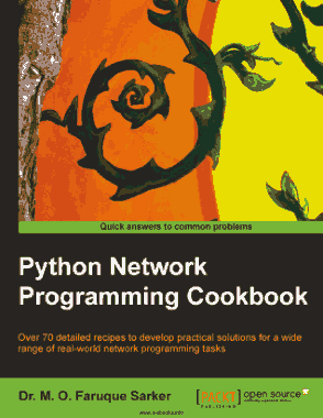 Free Download PDF Books, Python Network Programming Cookbook Over 70 detailed recipes to develop practical solutions
