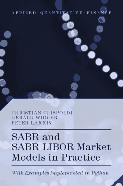 SABR and SABR LIBOR Market Models in Practice With Examples Implemented in Python