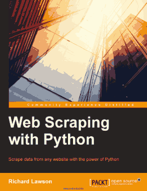 Web Scraping with Python Successfully scrape data from any website with the power of Python