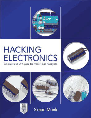 Hacking Electronics an Illustrated DIY Guide for Makers and Hobbyists