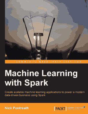 Machine Learning with Spark Create scalable Machine Learning Applications