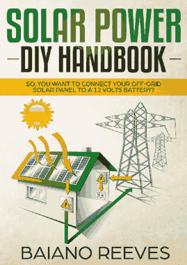 Solar Power DIY Handbook Solar Panel to 12 Volts Battery