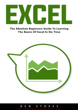 Free Download PDF Books, Excel The Absolute Beginners Guide to Learning the Basics of Excel in No Time!