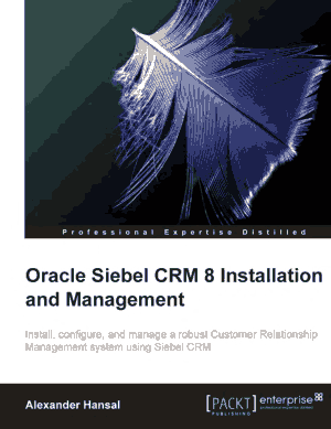 Free Download PDF Books, Oracle Siebel CRM 8 Installation and Management