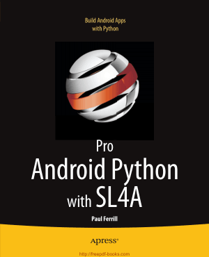 Pro Android Python with SL4A – Build Android Apps with Python