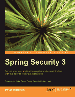 Spring Security 3 – Secure Web Applications Against Malicious Intruders With This Easy To Follow Practical Guide