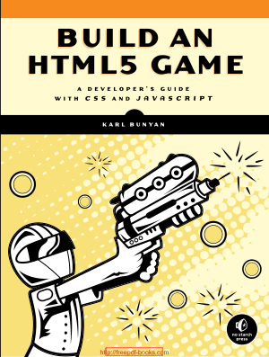 Build An HTML5 Game – A Developers Guide With CSS And JavaScript, Pdf Free Download