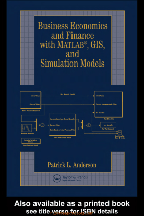 Business Economics And Finance With MATLAB Gis And Simulation Models