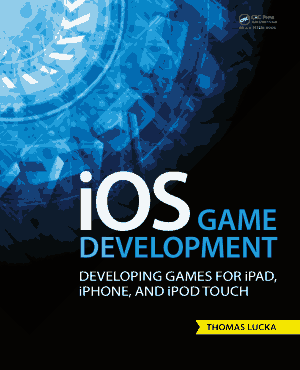 iOS Game Development Developing Games For iPAD iPHONE And iPOD Touch