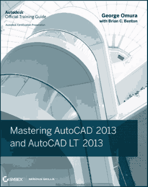 Mastering AutoCAD 2013 And AutoCAD LT 2013