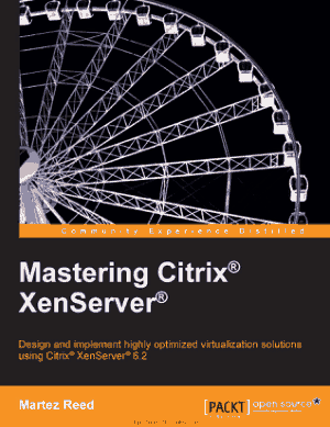 Mastering Citrix XenServer – Design and optimized virtualization solutions using Citrix XenServer 6.2