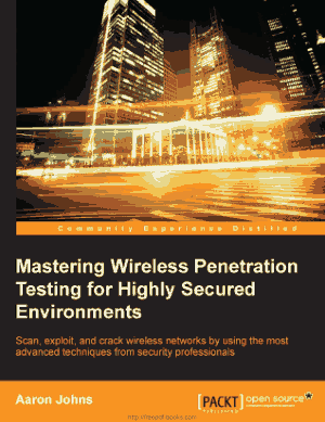 Free Download PDF Books, Mastering Wireless Penetration Testing for Highly Secured Environments