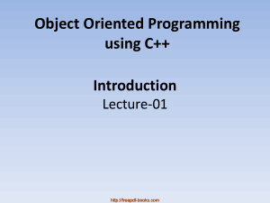 Introduction Object Oriented Programming Using C++ – C++ Lecture 1