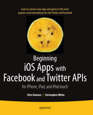 Free Download PDF Books, Beginning iOS Apps With Facebook And Twitter Apis, Pdf Free Download