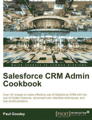 Free Download PDF Books, Salesforce CRM Admin Cookbook – Over 40 recipes to make effective use of Salesforce CRM