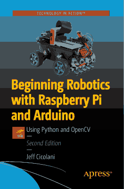 Free Download PDF Books, Beginning Robotics with Raspberry Pi and Arduino Using Python and OpenCV (2021)