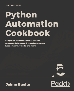 Python Automation Cookbook 75 Python ideas and processing Excel 2nd Edition (2020)