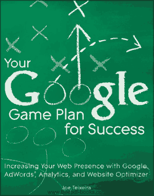 Free Download PDF Books, Google Game Plan For Success Increasing Web Presence With Google Adwords Analytics And Website Optimizer