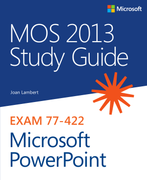 Mos 2013 Study Guide For Microsoft Powerpoint