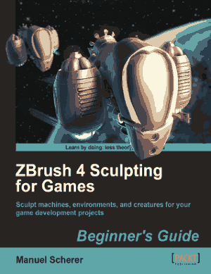 Free Download PDF Books, ZBrush 4 Sculpting for Games Beginners Guide