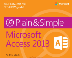 Free Download PDF Books, Microsoft Access 2013 Plain Simple, MS Access Tutorial